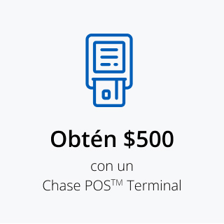 Obtén $500 con Chase POS terminal™